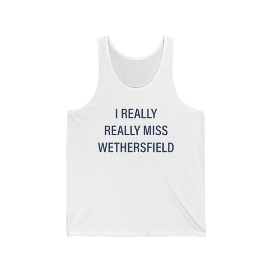 I Really Really Miss WethersfieldUnisex Jersey Tank