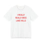 I Really Really Miss Lake Hills Unisex Jersey Short Sleeve T-Shirt