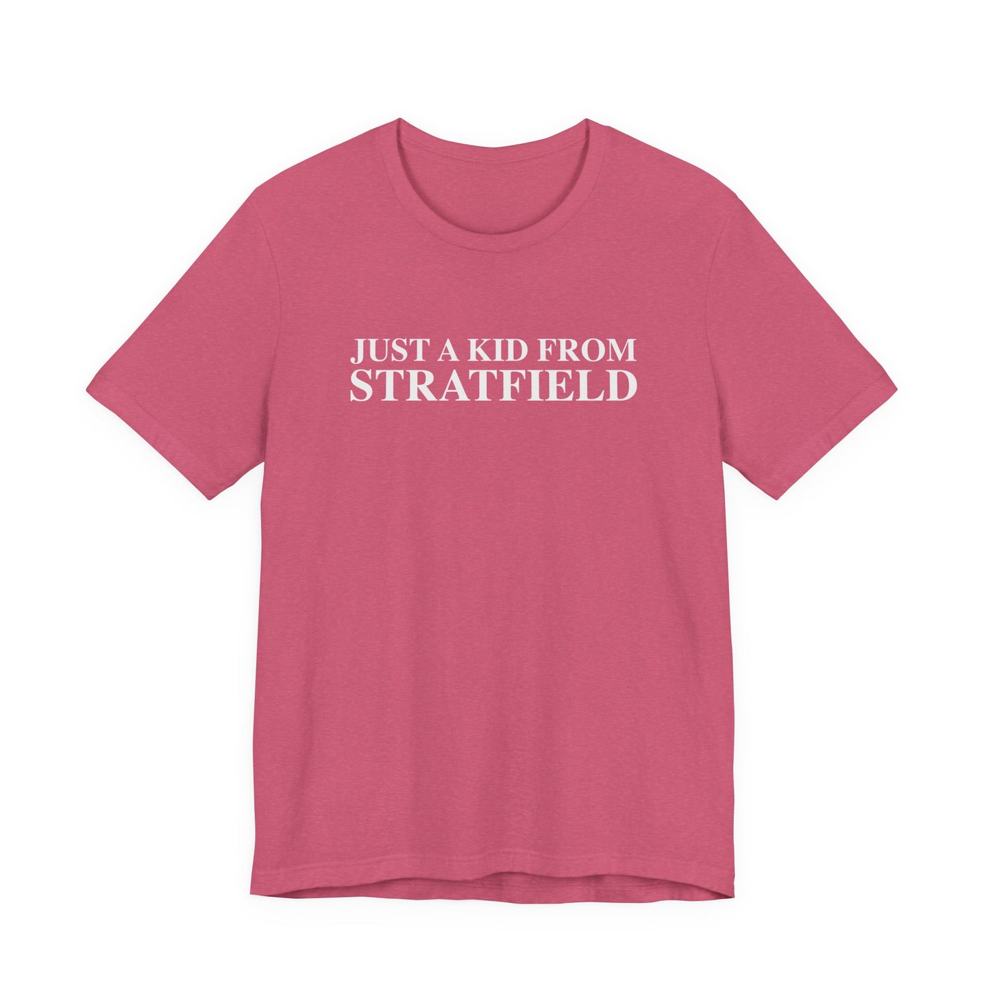 Just a kid from Stratfield Unisex Jersey Short Sleeve T-Shirt