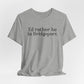I’d rather be in Bridgeport Unisex Jersey Short Sleeve T-Shirt