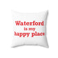 Waterford is My Happy Place Spun Polyester Square Pillow
