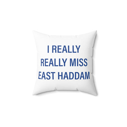 I Really Really Miss East Haddam Spun Polyester Square Pillow