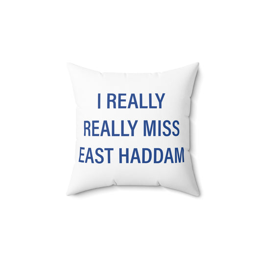 I Really Really Miss East Haddam Spun Polyester Square Pillow