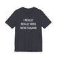 I Really Really Miss New Canaan Unisex Jersey Short Sleeve T-Shirt