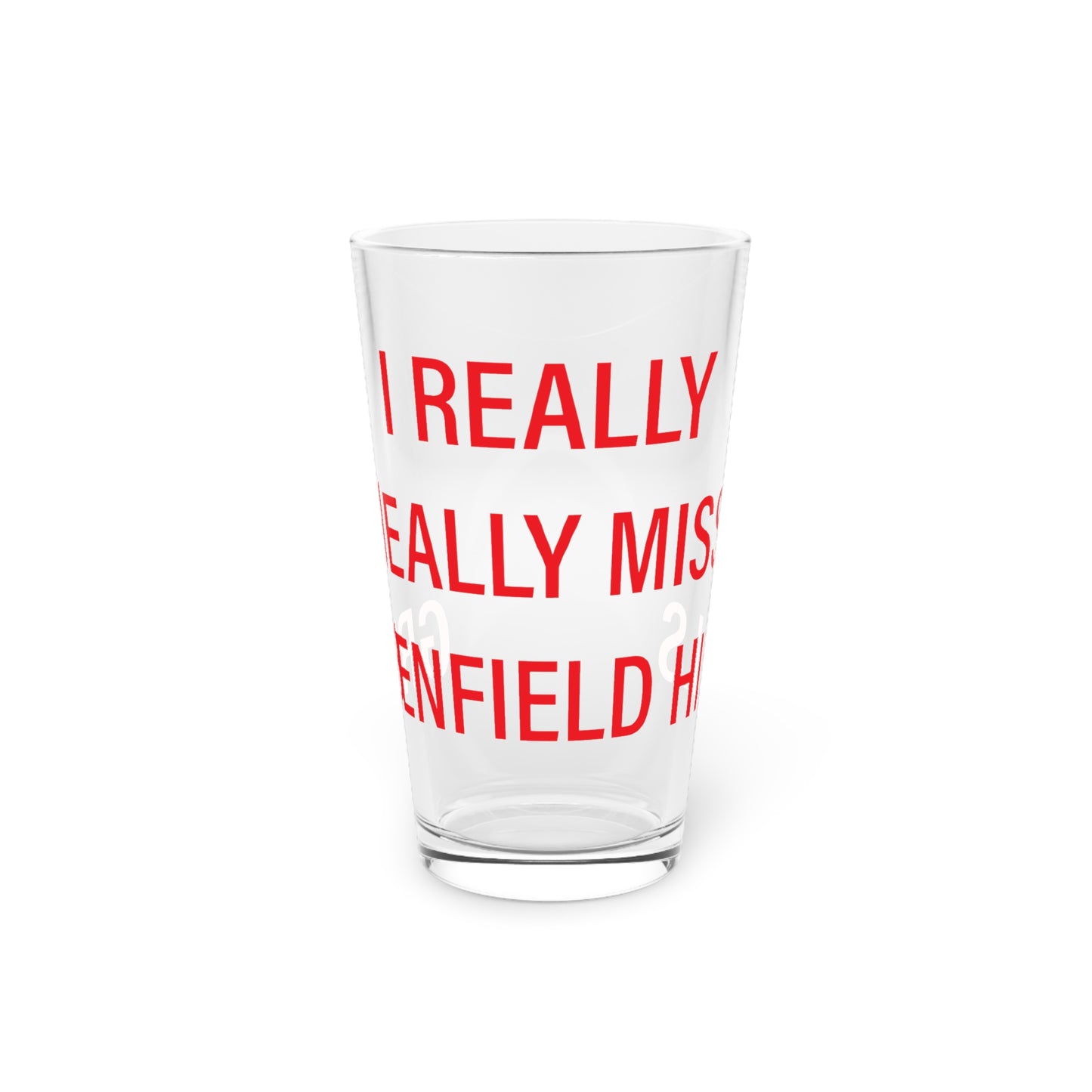 I Really Really Miss Greenfield Hill Pint Glass, 16oz