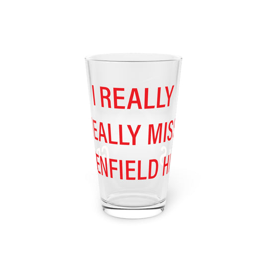 I Really Really Miss Greenfield Hill Pint Glass, 16oz