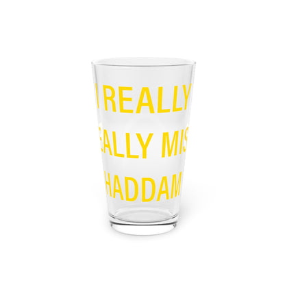 I Really Really Miss Haddam Pint Glass, 16oz