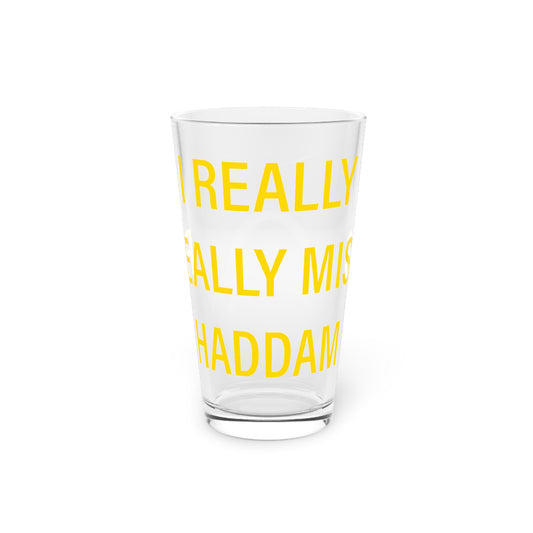 I Really Really Miss Haddam Pint Glass, 16oz