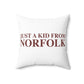 Just a kid from Norfolk Polyester Square Pillow