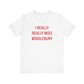 I Really Really Miss Middlebury Unisex Short Sleeve T-Shirt