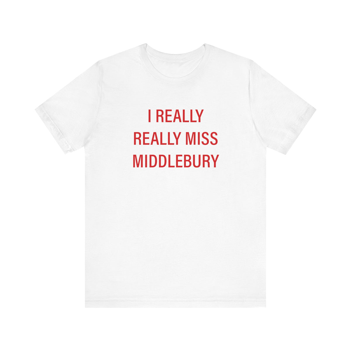 I Really Really Miss Middlebury Unisex Short Sleeve T-Shirt