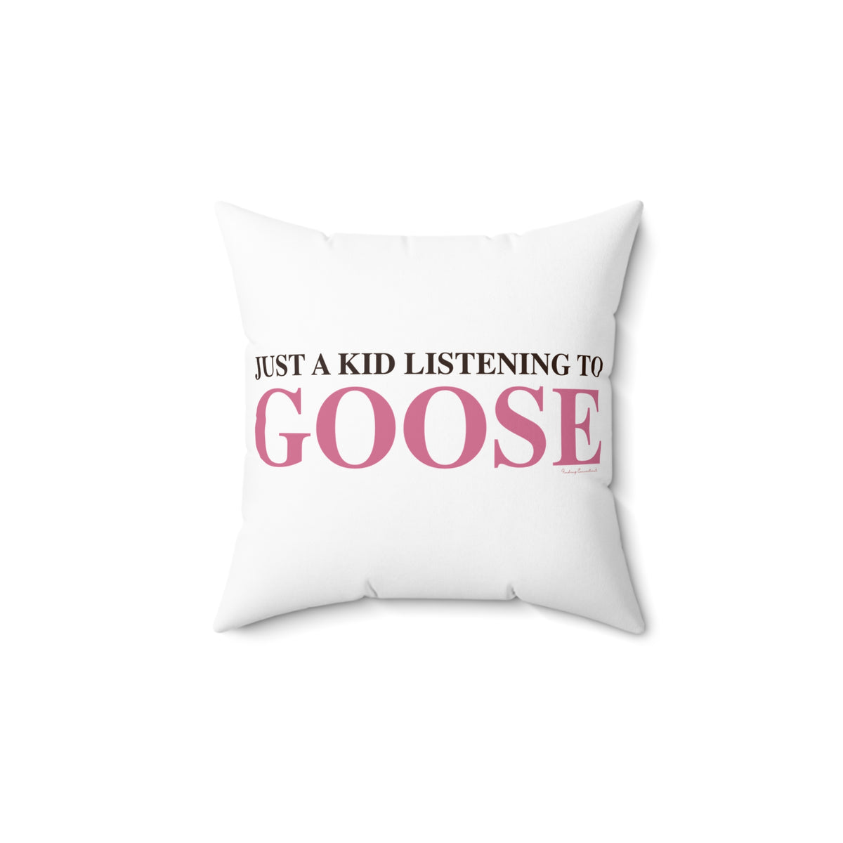 Just a kid listening to Goose - Pink & Espresso Spun Polyester Square Pillow