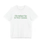 I'd rather be in New Canaan Unisex Jersey Short Sleeve Tee