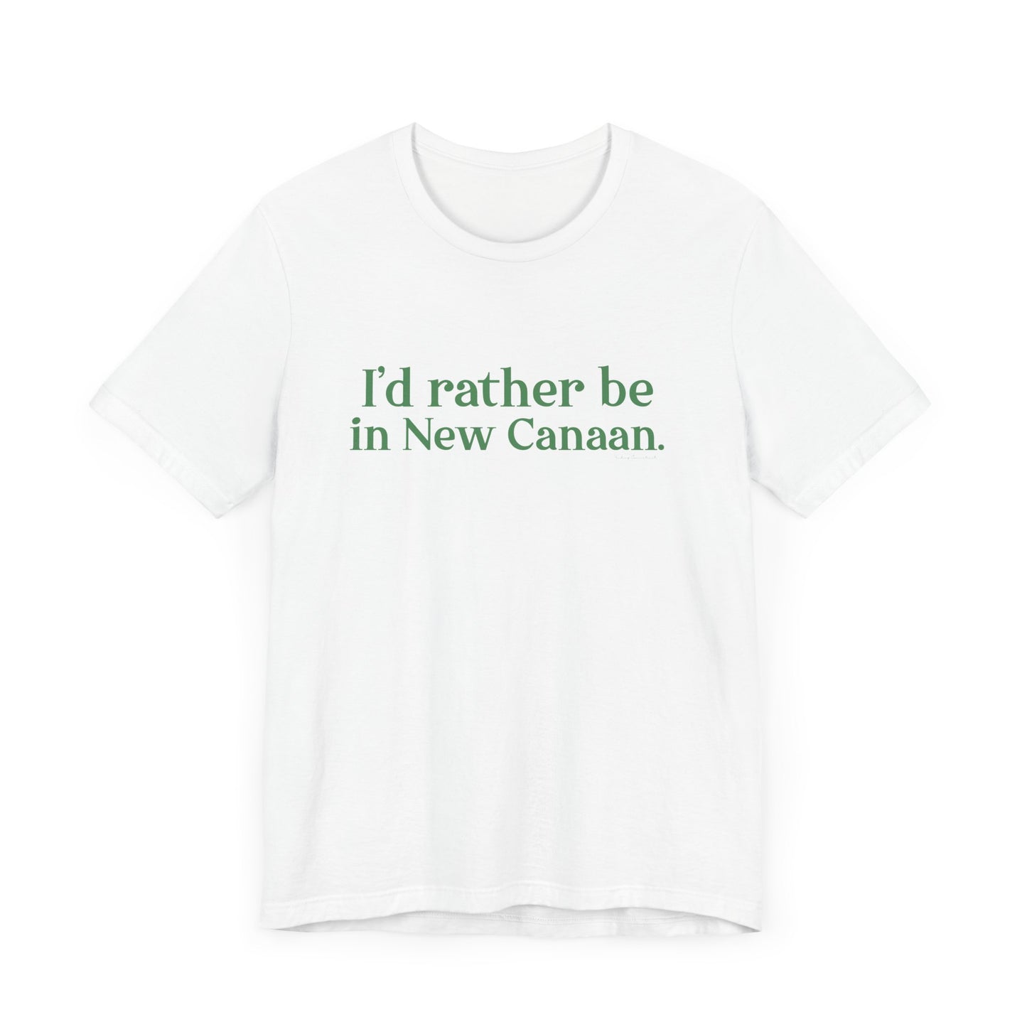 I'd rather be in New Canaan Unisex Jersey Short Sleeve Tee