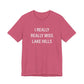 I Really Really Miss Lake Hills Unisex Jersey Short Sleeve T-Shirt