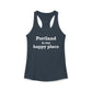 Portland is My Happy Place Women's Ideal Racerback Tank Top