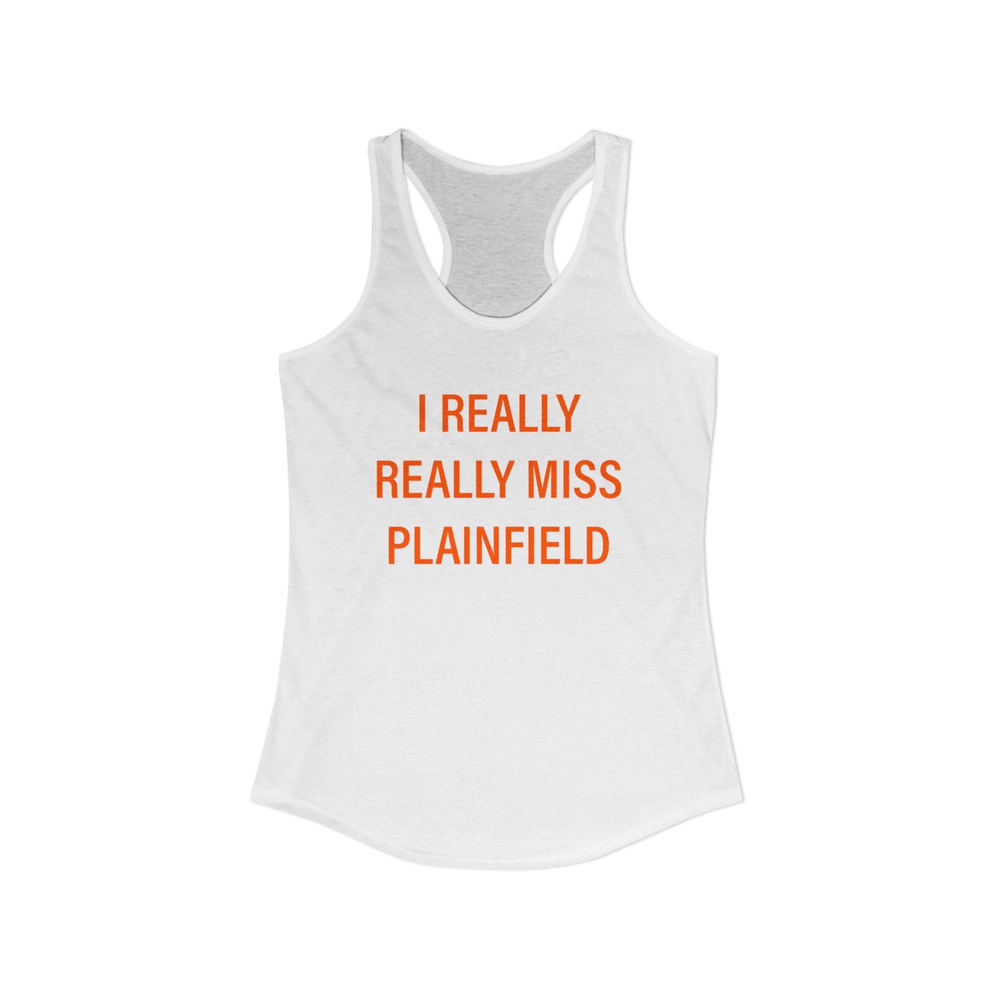 I Really Really Miss Plainfield Women's Ideal Racerback Tank Top