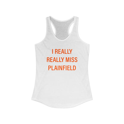 I Really Really Miss Plainfield Women's Ideal Racerback Tank Top