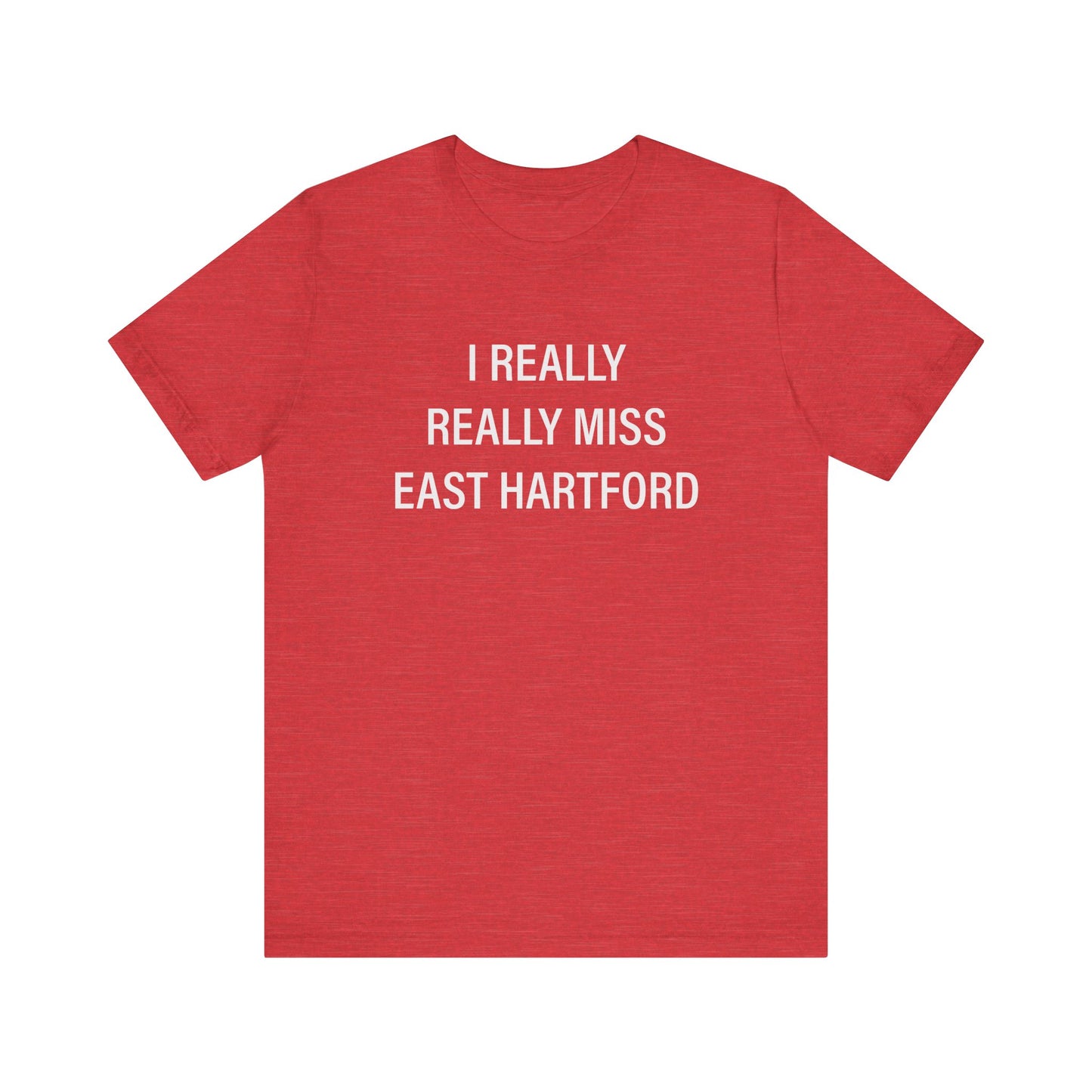 I Really Really Miss East Hartford Unisex Jersey Short Sleeve Tee