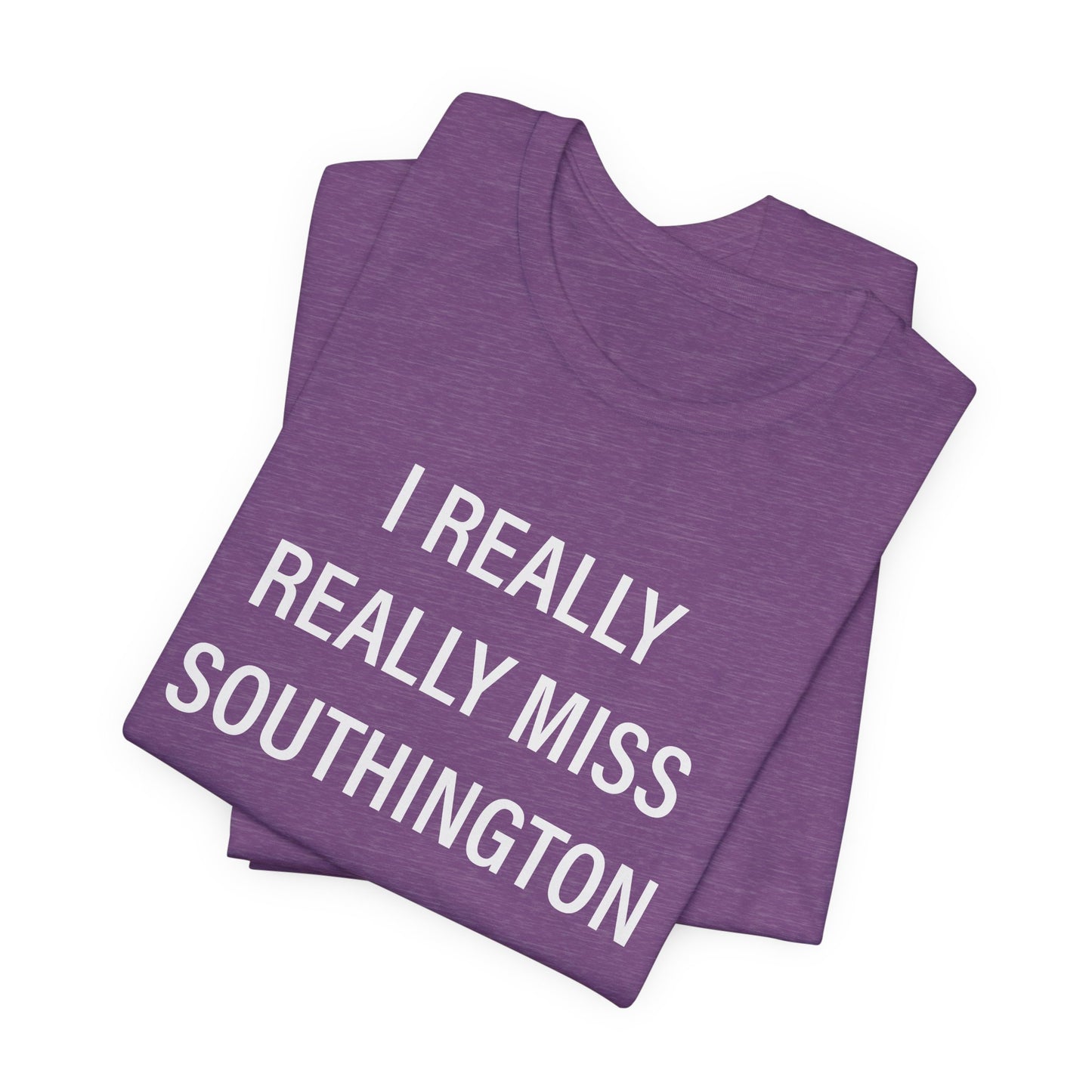 I Really Really Miss Southington Unisex Jersey Short Sleeve Tee