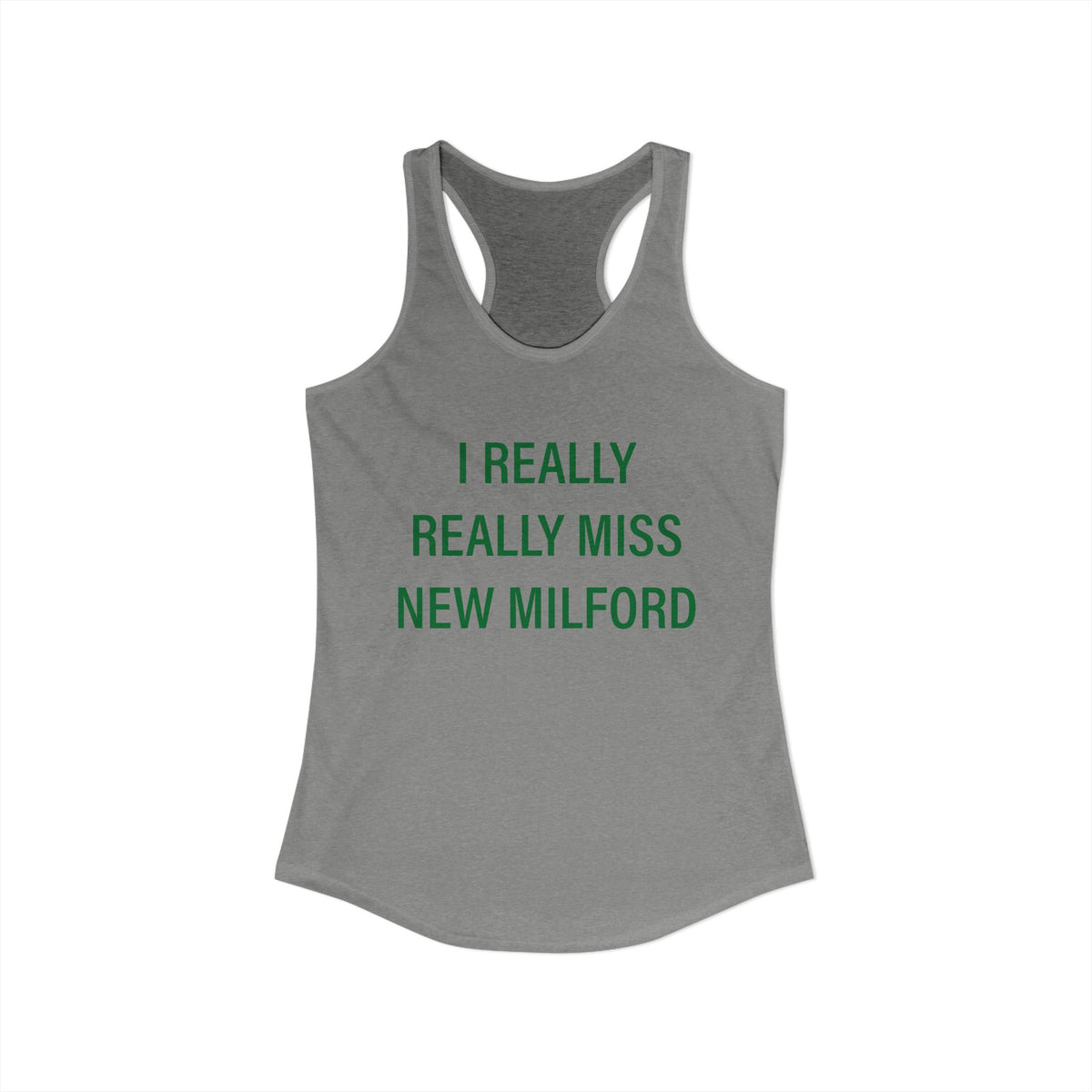 I Really Really Miss New Milford Women's Ideal Racerback Tank Top