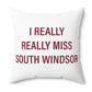 I Really Really Miss South Windsor Polyester Square Pillow