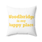 Woodbridge is My Happy Place Polyester Square Pillow