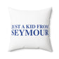 Just a kid from Seymour Polyester Square Pillow