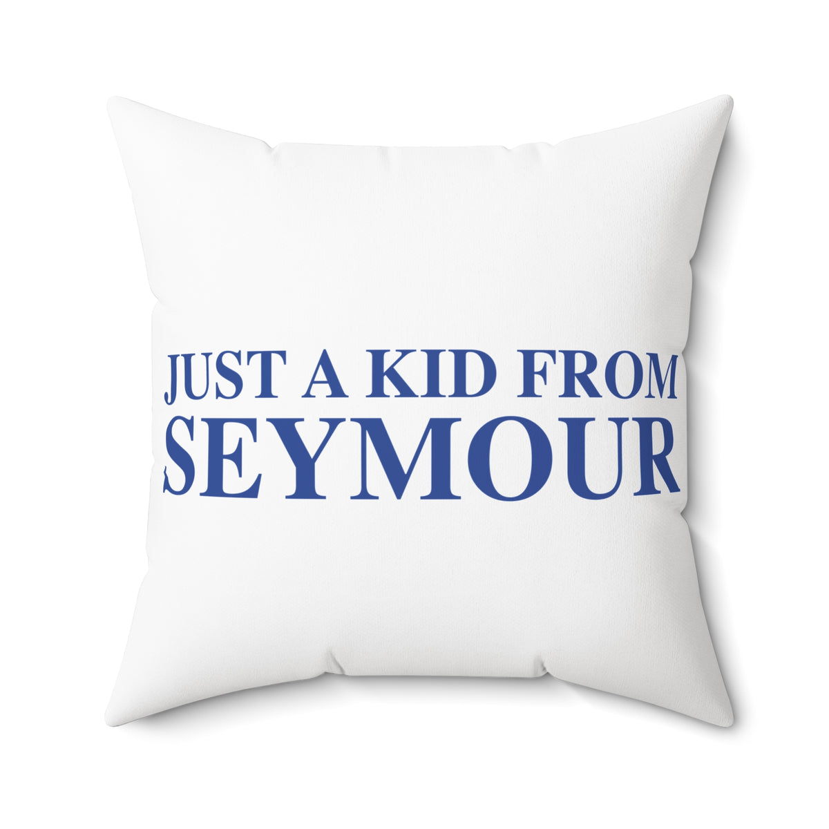 Just a kid from Seymour Polyester Square Pillow
