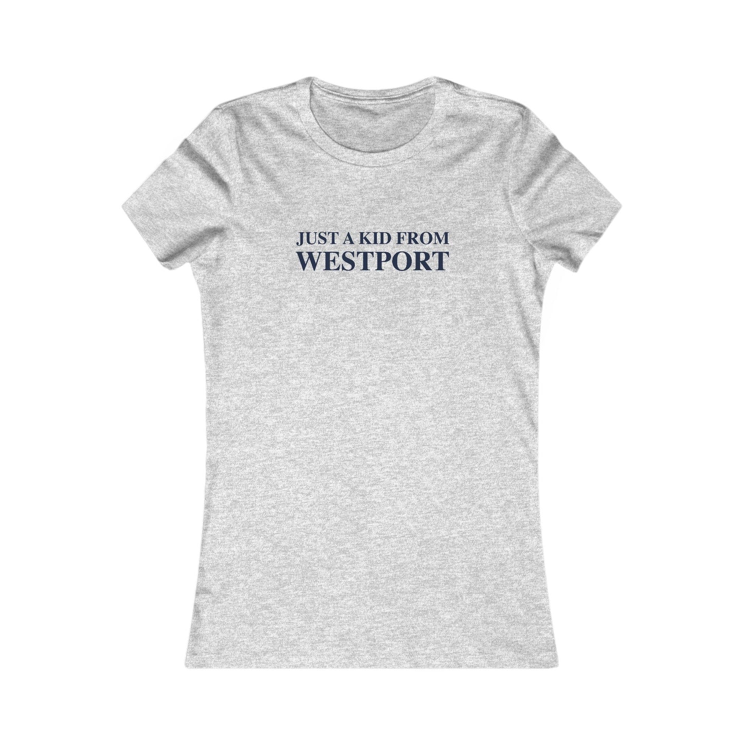 Just a kid from Westport  Women's Favorite T-Shirt