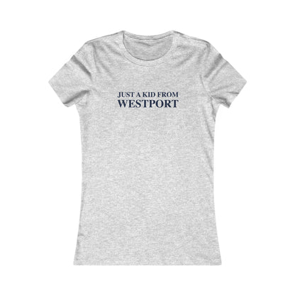 Just a kid from Westport  Women's Favorite T-Shirt