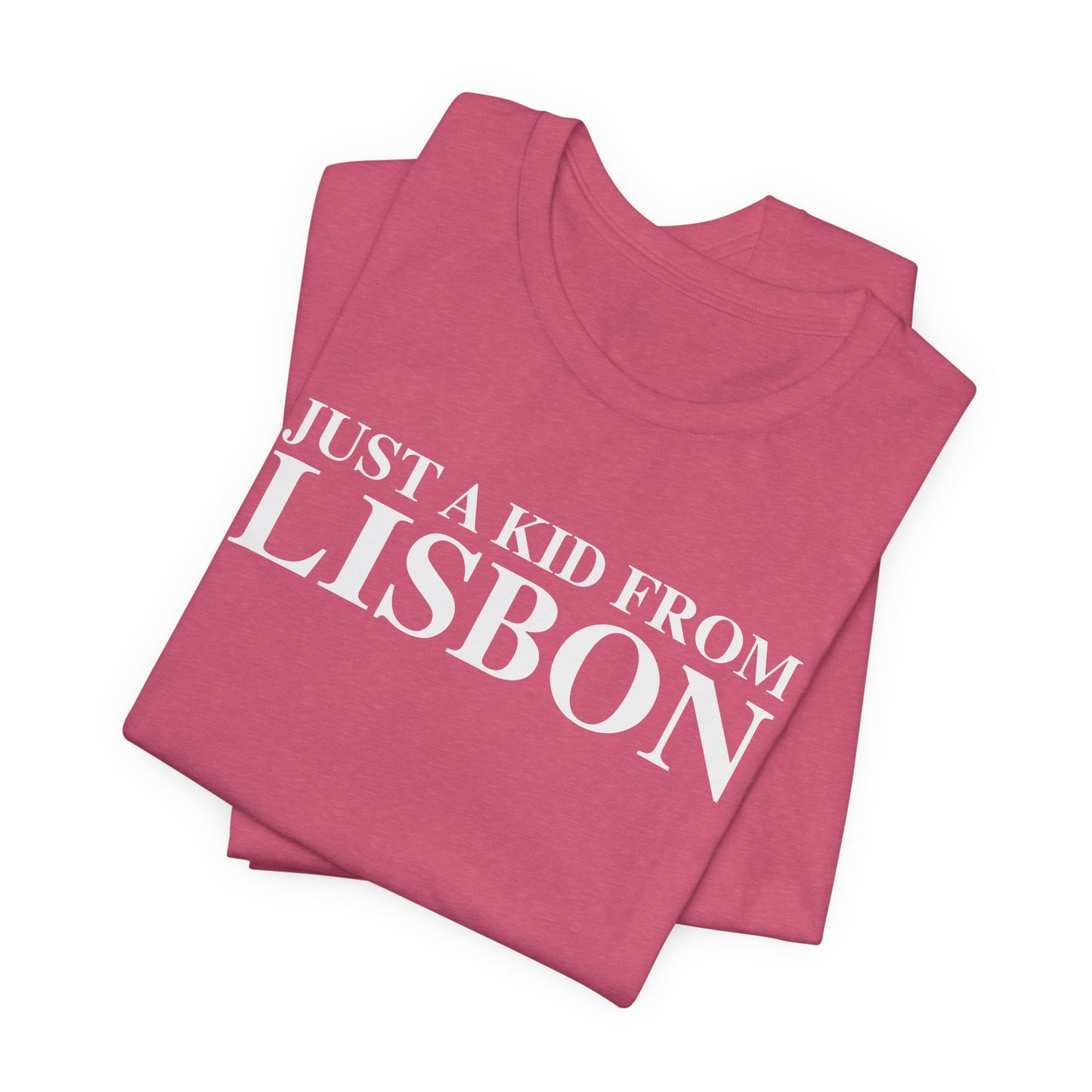 Just a kid from Lisbon Unisex Jersey Short Sleeve T-Shirt