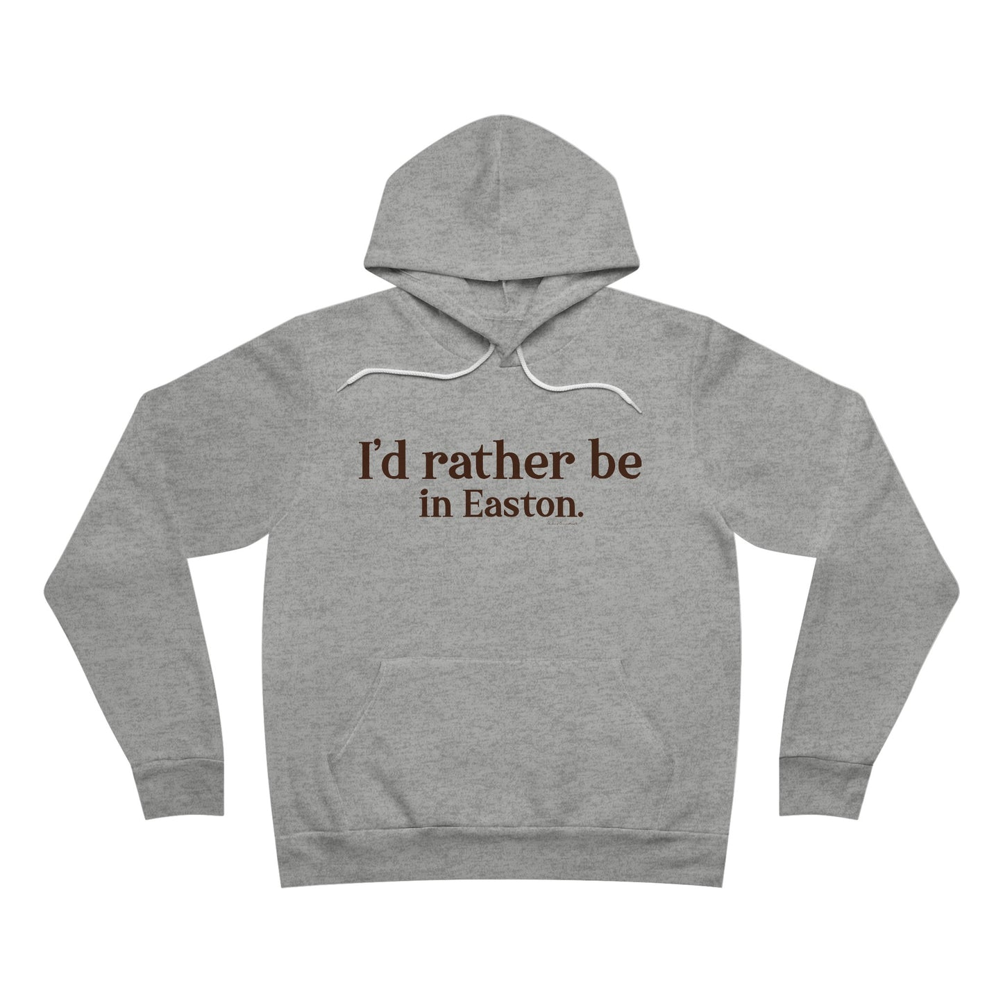 I'd rather be in Easton. Unisex Sponge Fleece Pullover Hoodie