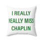 I Really Really Miss Chaplin Spun Polyester Square Pillow