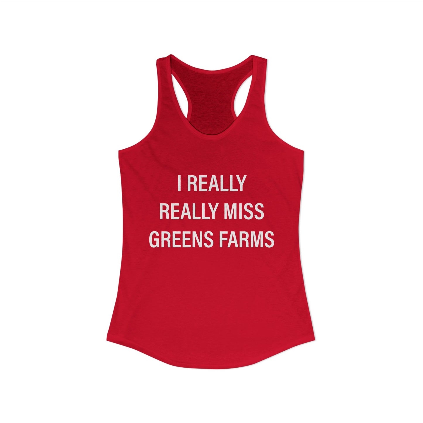 I Really Really Miss Greens Farms Women's Ideal Racerback Tank Top