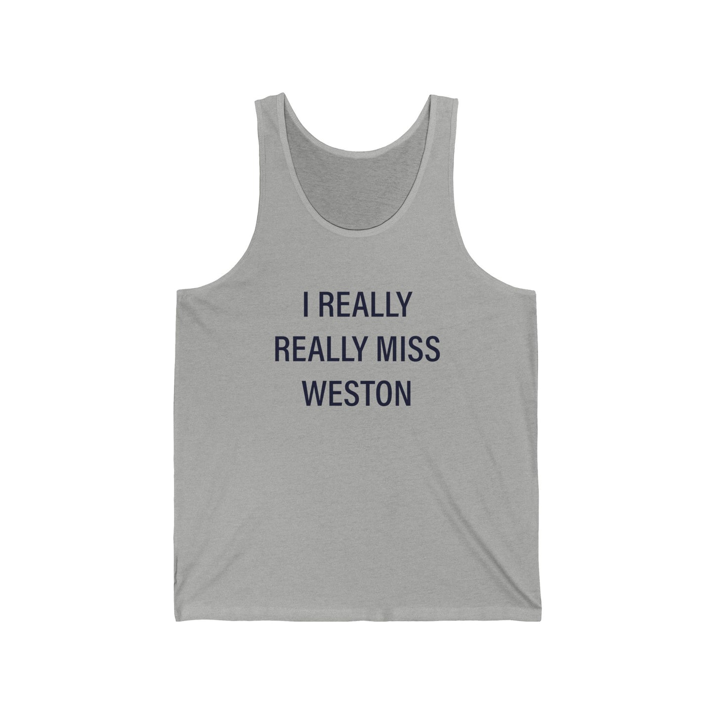 I Really Really Miss Weston Unisex Jersey Tank Top