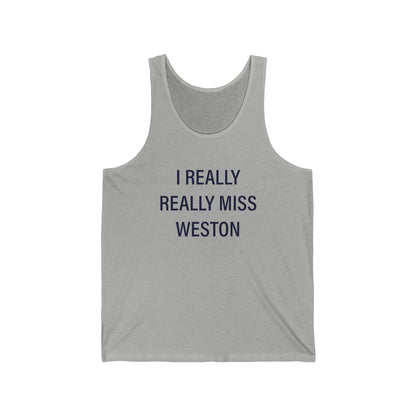 I Really Really Miss Weston Unisex Jersey Tank Top