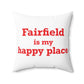 Fairfield Is My Happy Place Spun Polyester Square Pillow