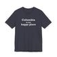 Columbia is My Happy Place Unisex Jersey Short Sleeve T-Shirt