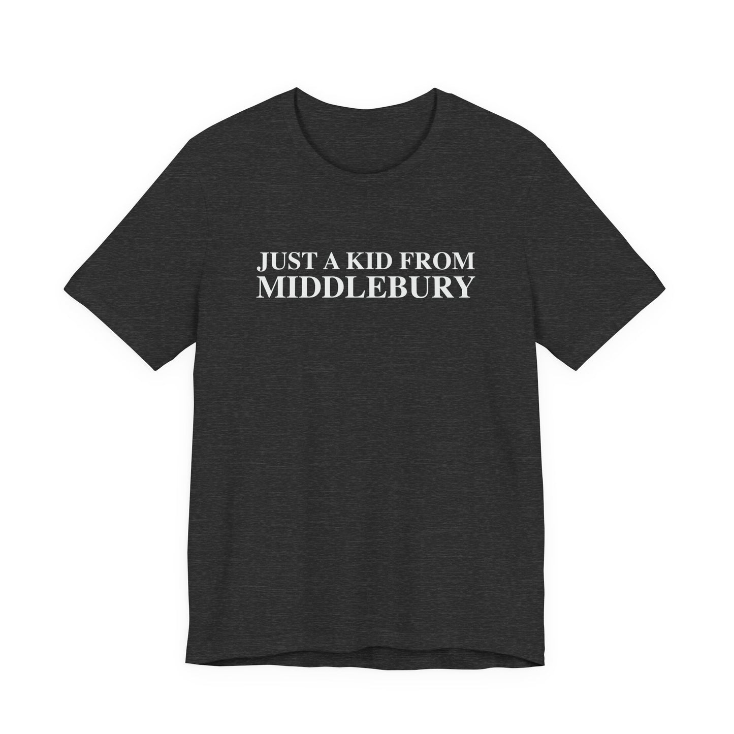 Just a kid from Middlebury Unisex Jersey Short Sleeve T-Shirt