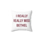 I Really Really Miss Bethel Spun Polyester Square Pillow