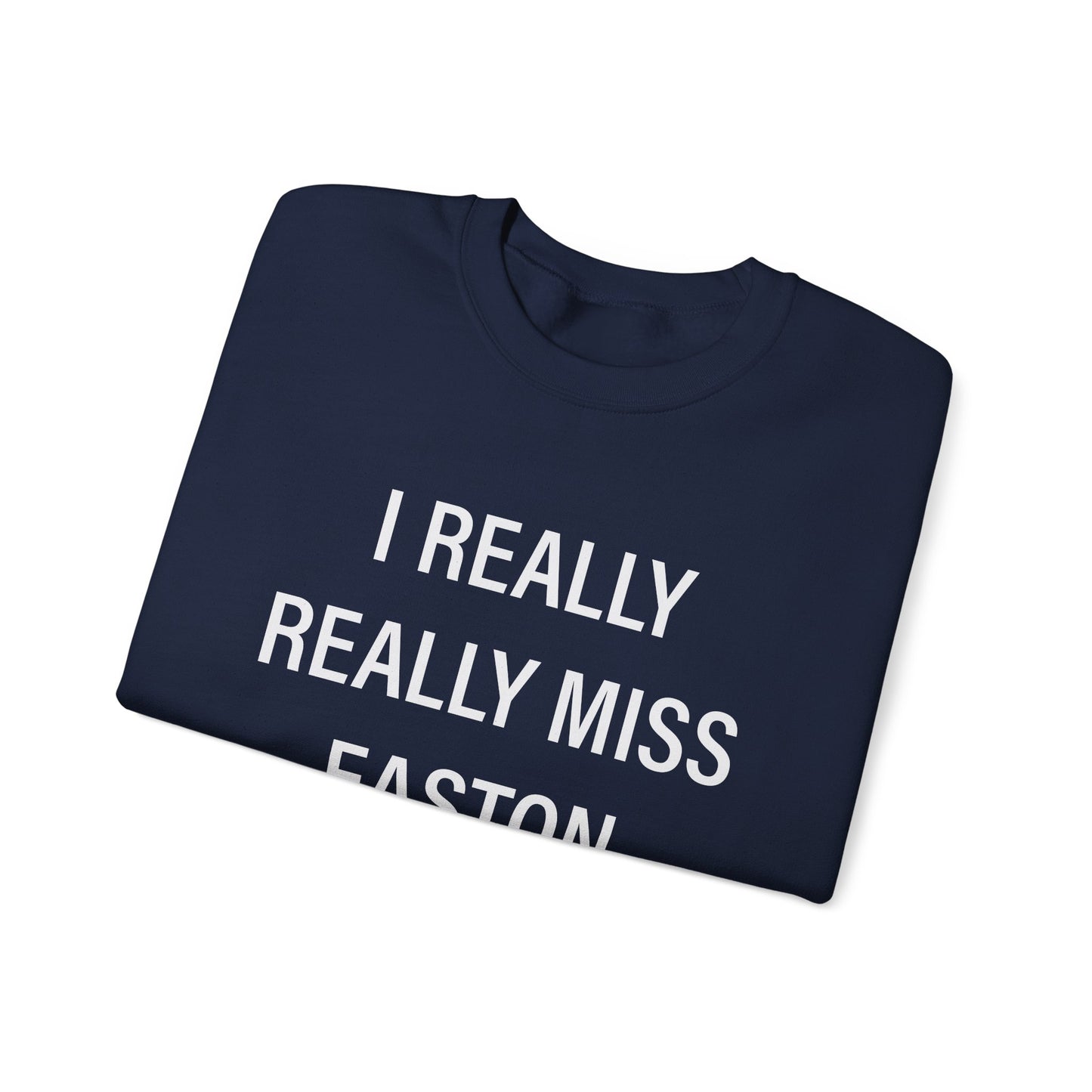 I Really Really Miss Easton Unisex Heavy Blend™ Crewneck Sweatshirt