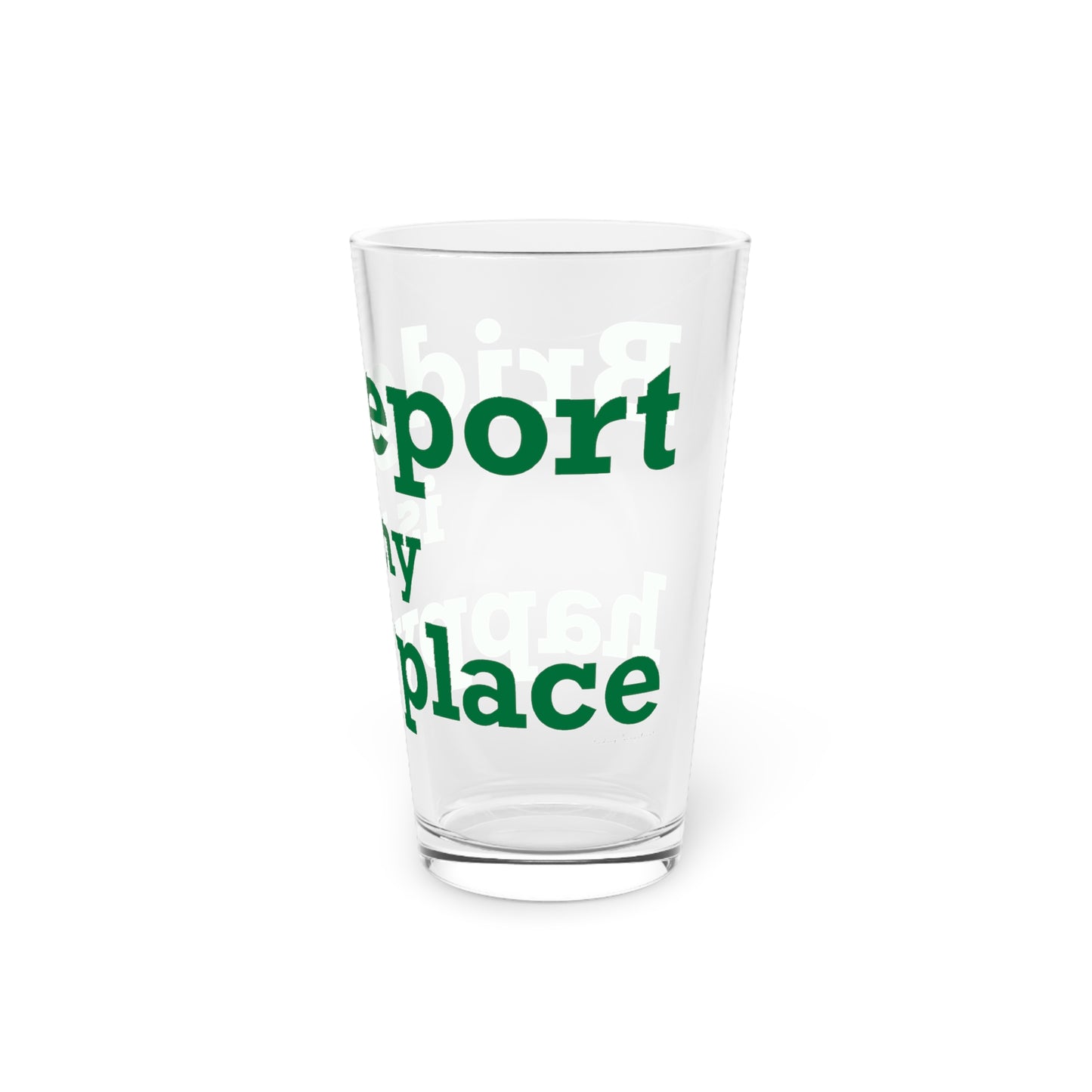 Bridgeport Is My Happy Place Pint Glass, 16oz