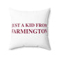 Just a kid from Farmington Spun Polyester Square Pillow