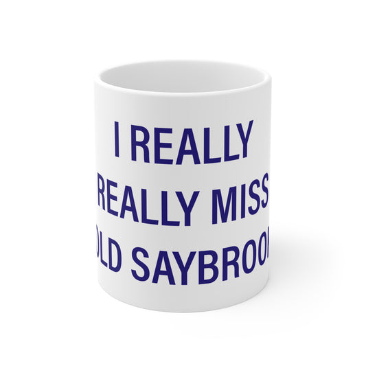 I Really Really Miss Old Saybrook Mug 11oz