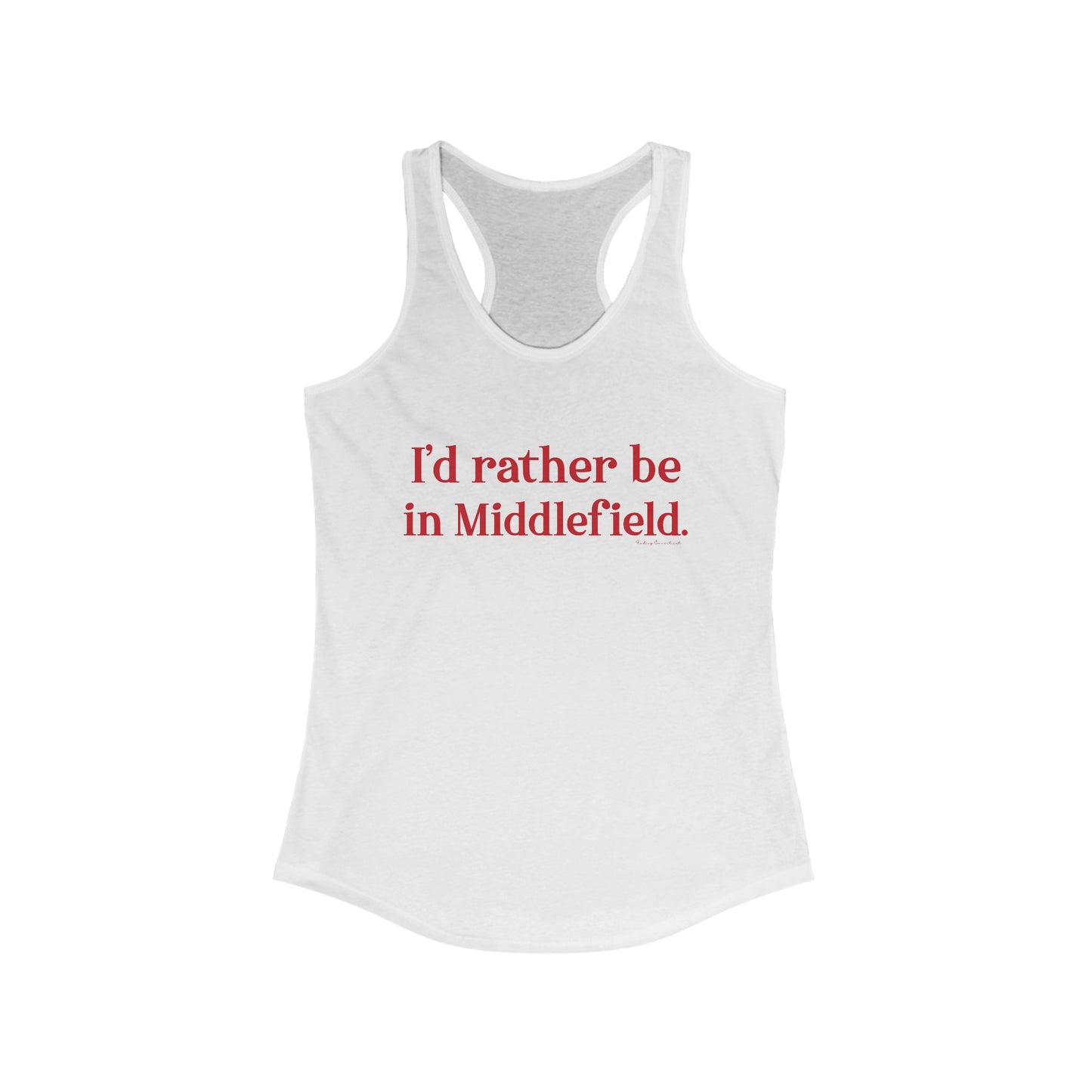 I'd rather be in Middlefield. Women's Ideal Racerback Tank