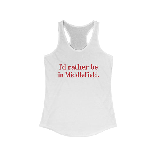 I'd rather be in Middlefield. Women's Ideal Racerback Tank