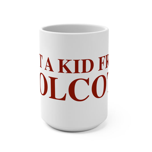 Just a kid from Wolcott Mug 15oz