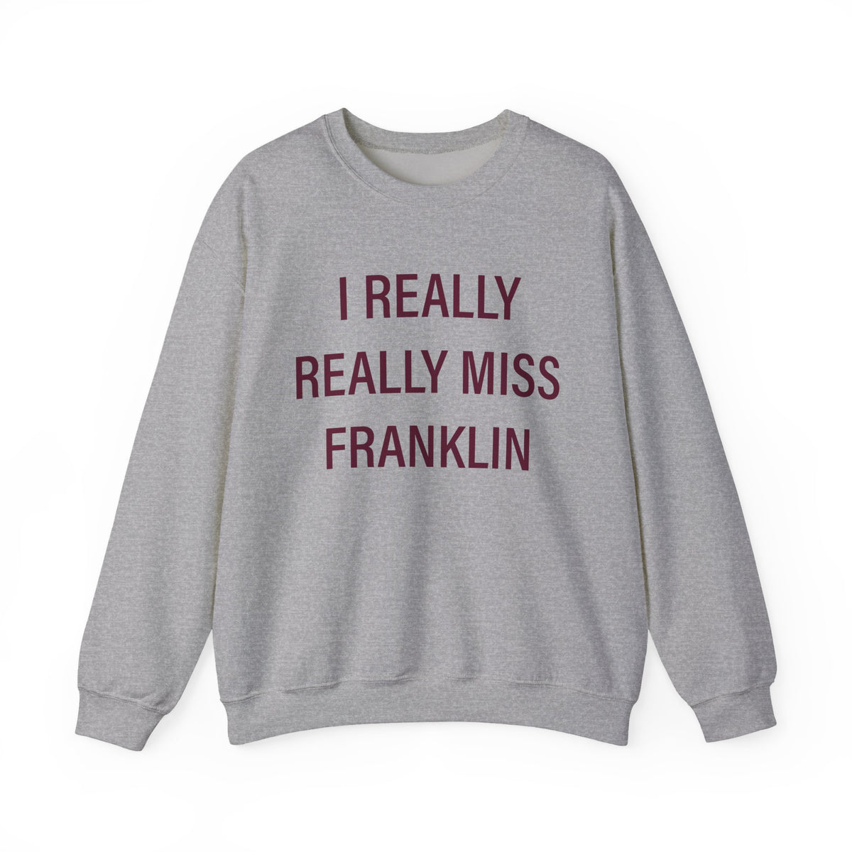 I Really Really Miss Franklin Unisex Heavy Blend™ Crewneck Sweatshirt