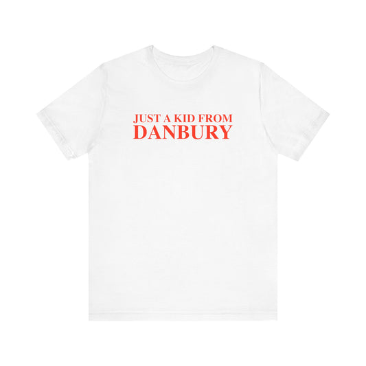 Just a kid from Danbury Unisex Jersey Short Sleeve T-Shirt